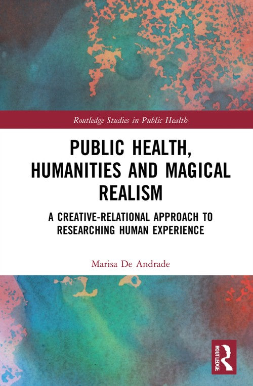 Public Health, Humanities and Magical Realism by Marisa De Andrade ISBN 9781032051901