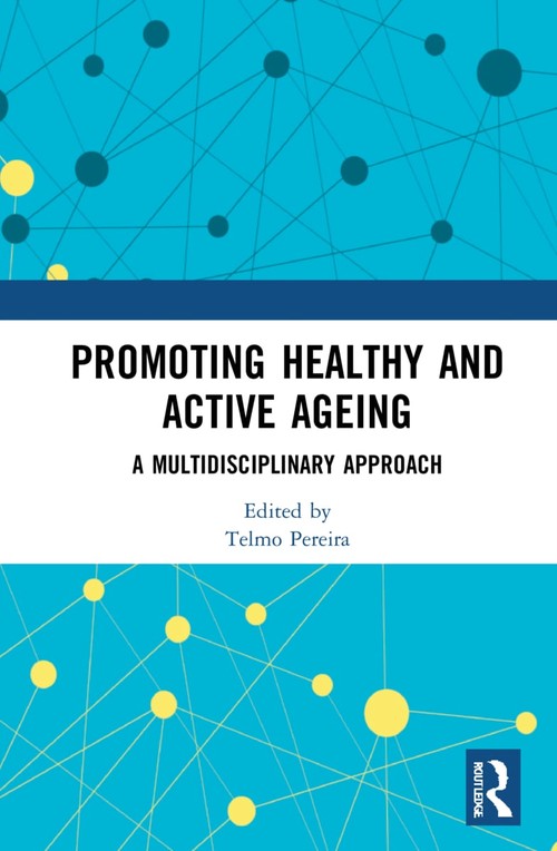 Promoting Healthy and Active Ageing by Telmo Pereira ISBN 9781032057279