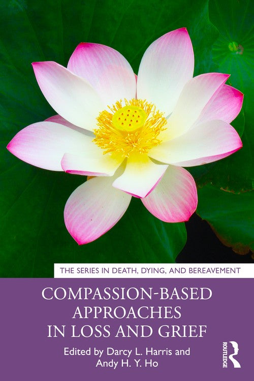 Compassion-Based Approaches in Loss and Grief by Darcy L Harris - ISBN 9781032068343
