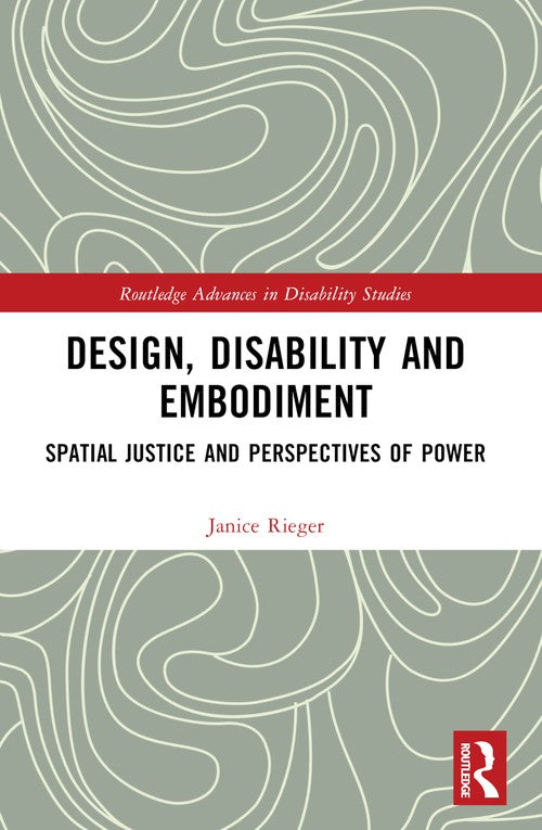 Design, Disability and Embodiment by Janice Rieger ISBN 9781032076997