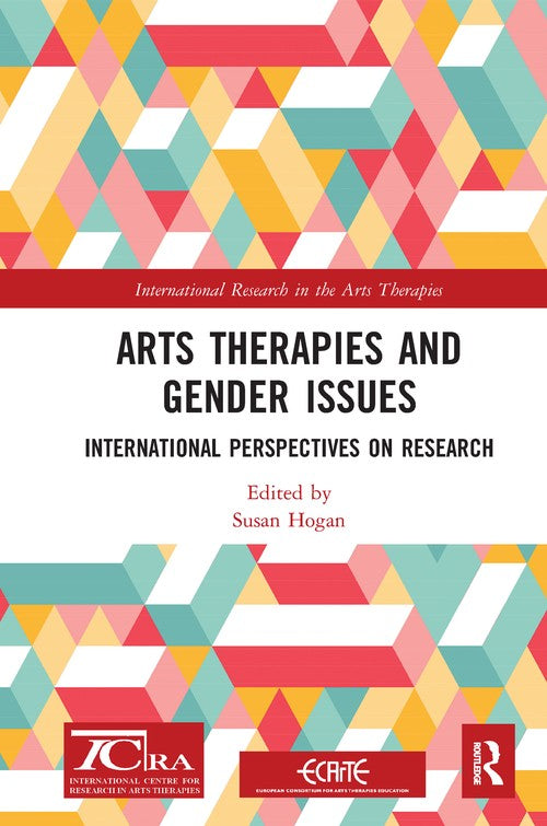 Arts Therapies and Gender Issues by Susan Hogan ISBN 9781032090573