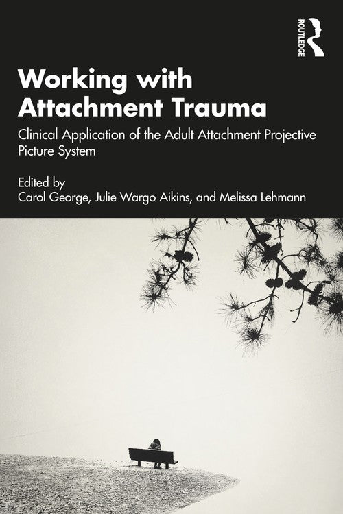 Working with Attachment Trauma by Carol George - ISBN 9781032104607