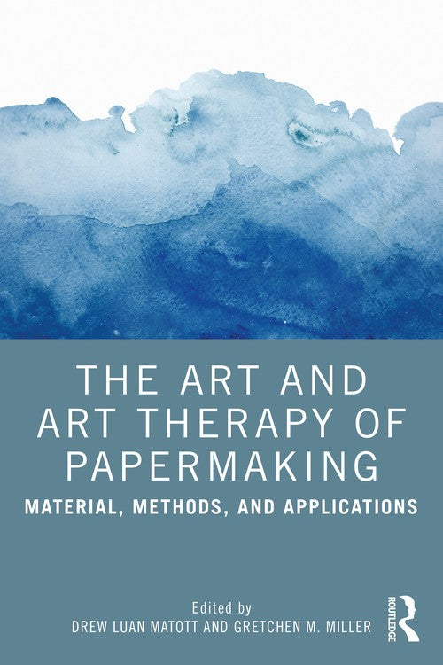The Art and Art Therapy of Papermaking by Ew Matott ISBN 9781032106236