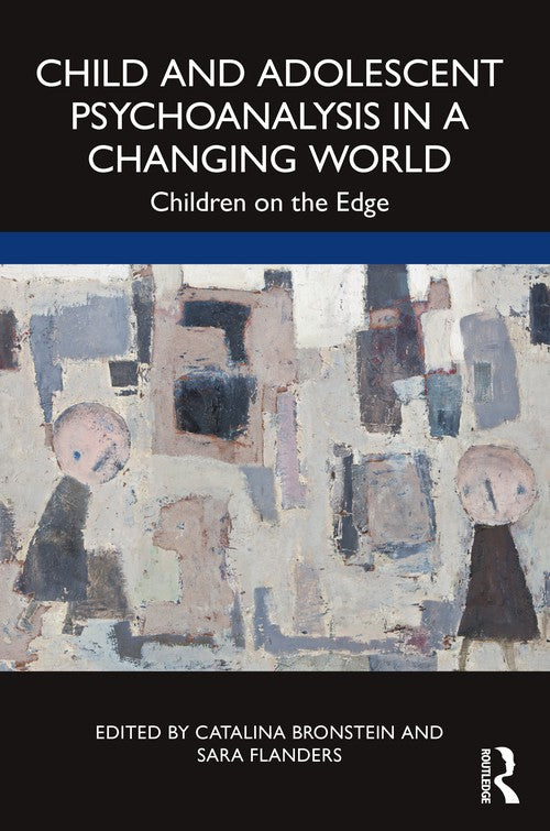 Child and Adolescent Psychoanalysis in a Changing World by Catalina Bronstein - ISBN 9781032106458