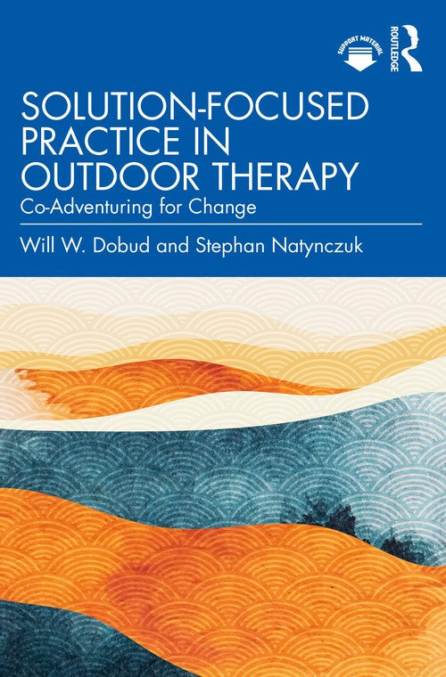 Solution-Focused Practice in Outdoor Therapy by Will W Dobud - ISBN 9781032108810