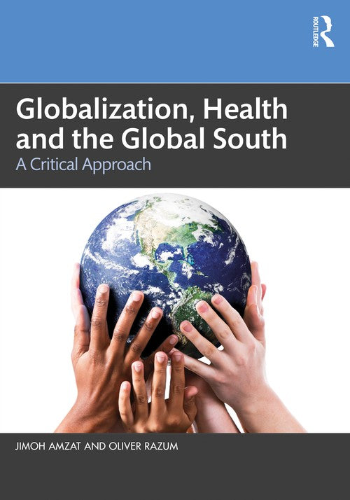 Globalization, Health and the Global South by Jimoh Amzat (ISBN-13: 9781032126654)