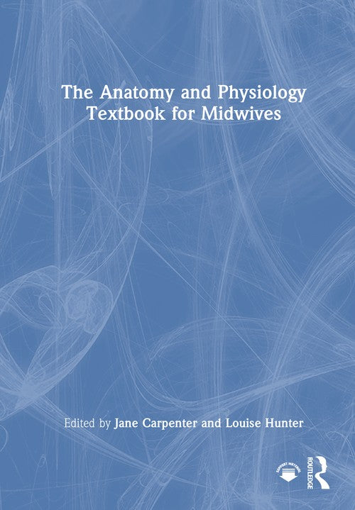 The Anatomy and Physiology Textbook for Midwives by Jane Carpenter ISBN 9781032130859