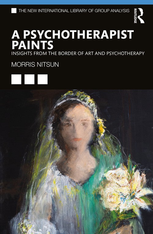 A Psychotherapist Paints by Morris Nitsun