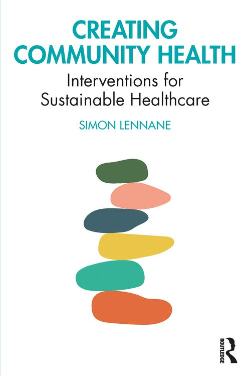 Creating Community Health by Simon Lennane ISBN 9781032140971