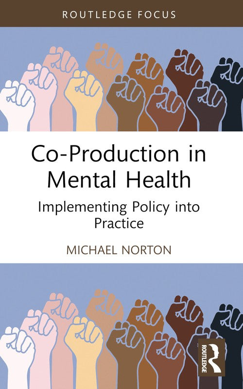 Co-Production in Mental Health by Michael Norton ISBN 9781032148519