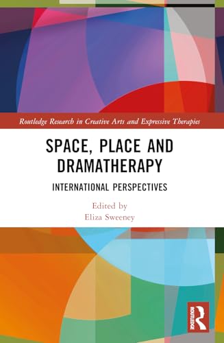 Space, Place and Dramatherapy by Eliza Sweeney ISBN 9781032172347