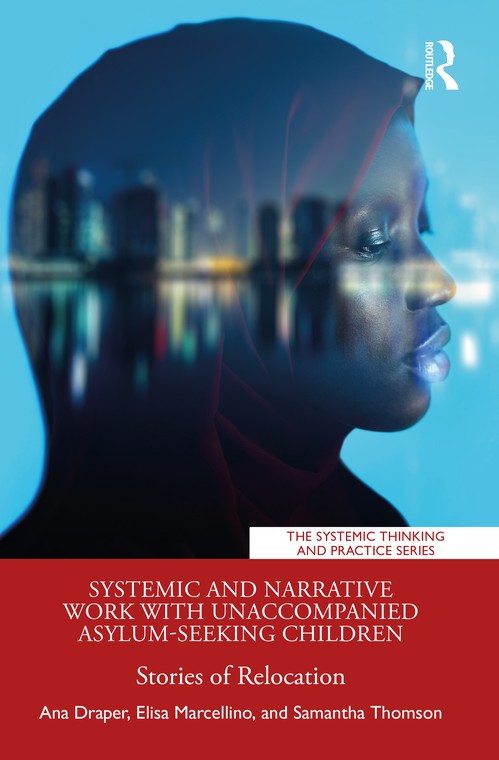 Systemic and Narrative Work with Unaccompanied Asylum-Seeking Children by Ana Draper - ISBN 9781032193311