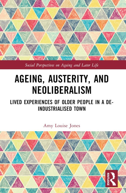 Ageing, Austerity, and Neoliberalism by Amy Jones