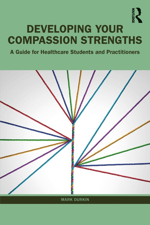 Developing Your Compassion Strengths by Mark Durkin (ISBN-13: 9781032232089)