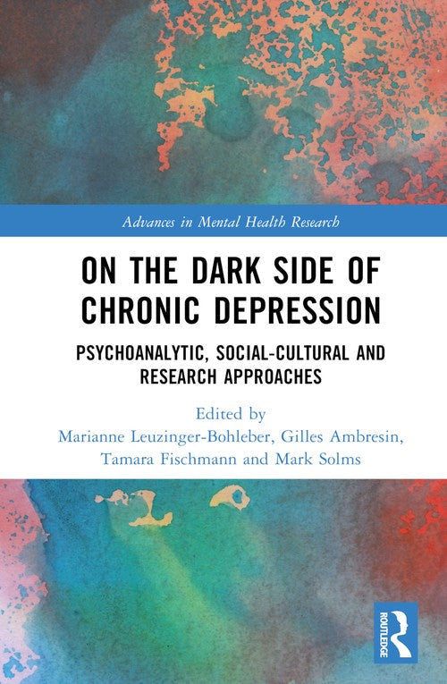 On the Dark Side of Chronic Depression by Marianne Leuzinger-Bohleber ISBN 9781032245676