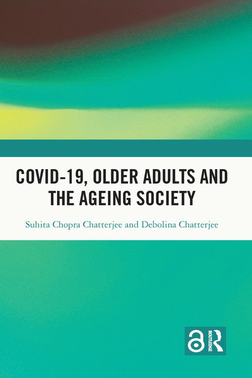 Covid-19, Older Adults and the Ageing Society by Suhita Chopra Chatterjee (ISBN-13: 9781032261720)