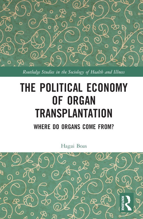 The Political Economy of Organ Transplantation by Hagai Boas (ISBN-13: 9781032265674)
