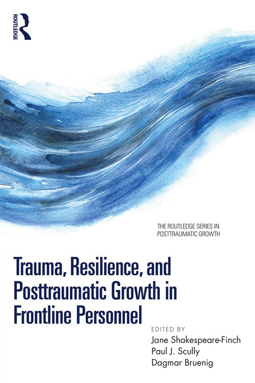 Trauma, Resilience, and Posttraumatic Growth in Frontline Personnel by Jane Shakespeare-Finch ISBN 9781032268927