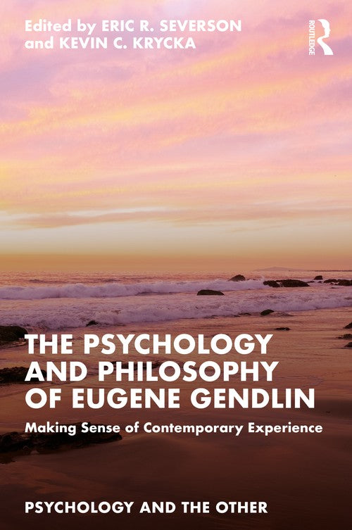 The Psychology and Philosophy of Eugene Gendlin by Eric R Severson - ISBN 9781032280042
