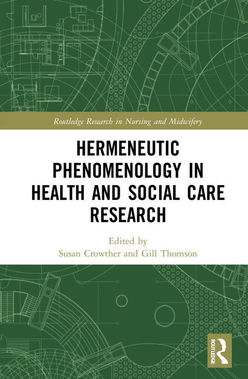 Hermeneutic Phenomenology in Health and Social Care Research by Susan Crowther (ISBN-13: 9781032285825)