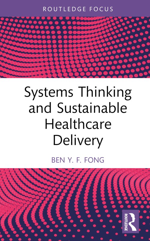 Systems Thinking and Sustainable Healthcare Delivery by Ben Yf Fong (ISBN-13: 9781032305363)