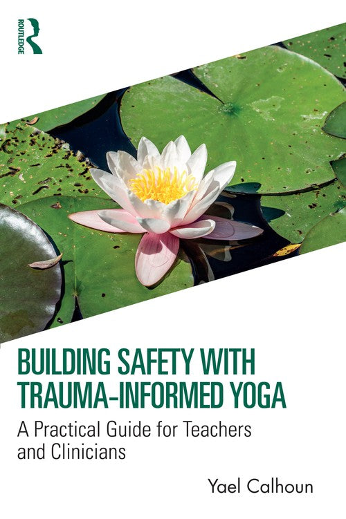 Building Safety with Trauma-Informed Yoga ISBN 9781032308401