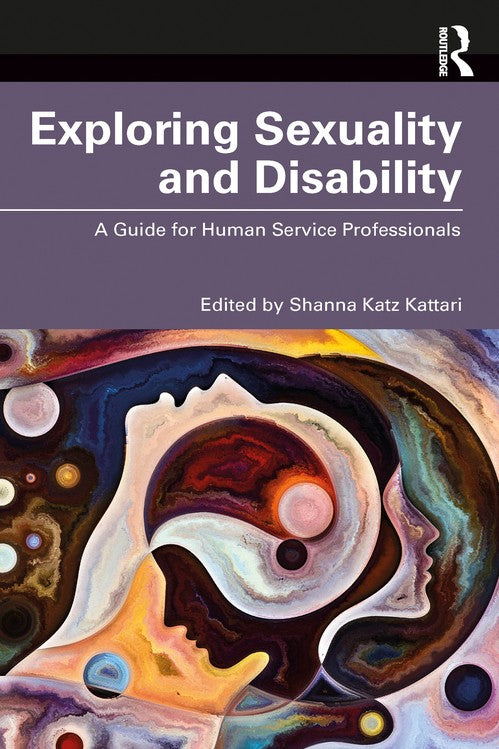 Exploring Sexuality and Disability by Shanna Katz Kattari ISBN 9781032311517