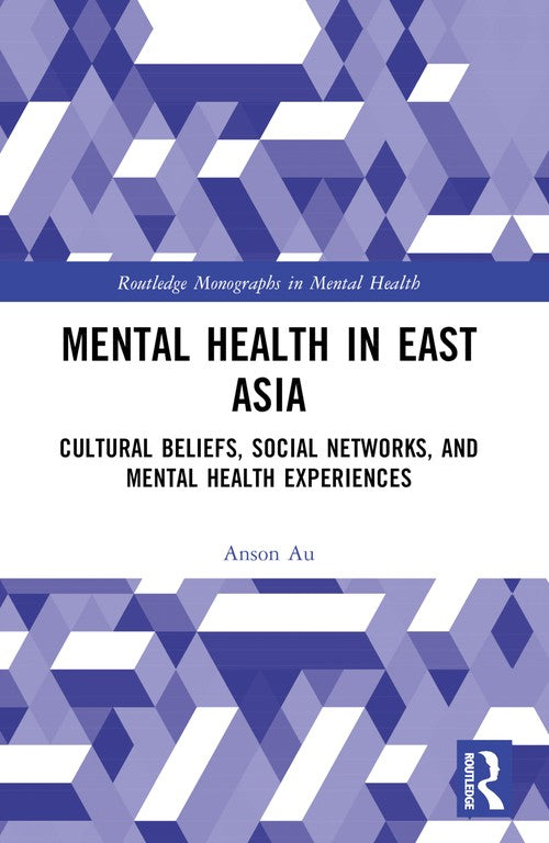 Mental Health in East Asia by Anson Au (ISBN-13: 9781032312415)