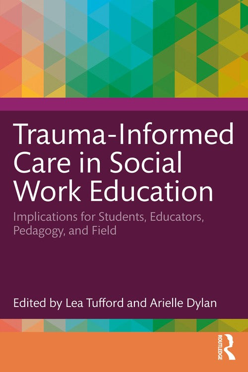 Trauma-Informed Care in Social Work Education by Lea Tufford ISBN 9781032318615