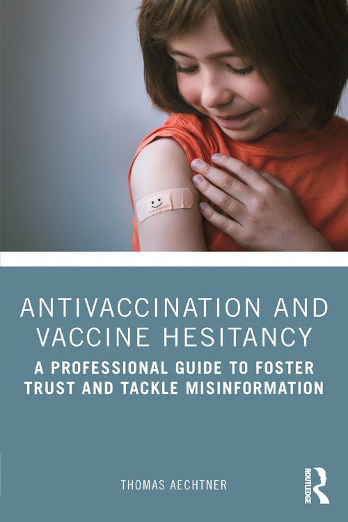 Antivaccination and Vaccine Hesitancy by Thomas Aechtner ISBN 9781032320496