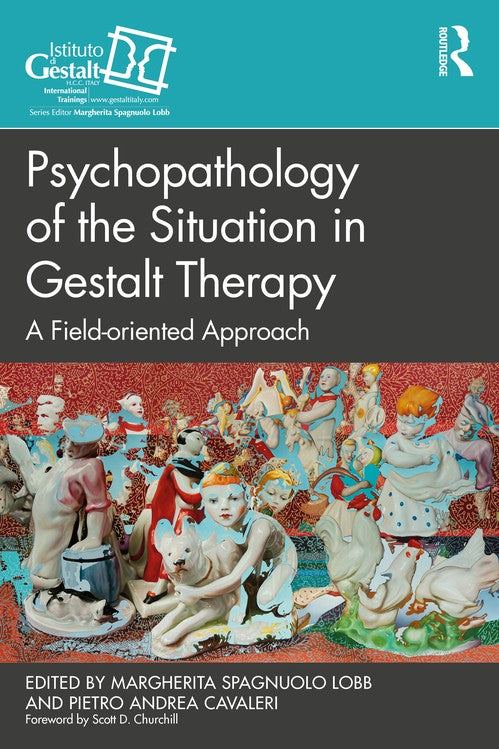 Psychopathology of the Situation in Gestalt Therapy by Margherita Spagnuolo Lobb - ISBN 9781032322025