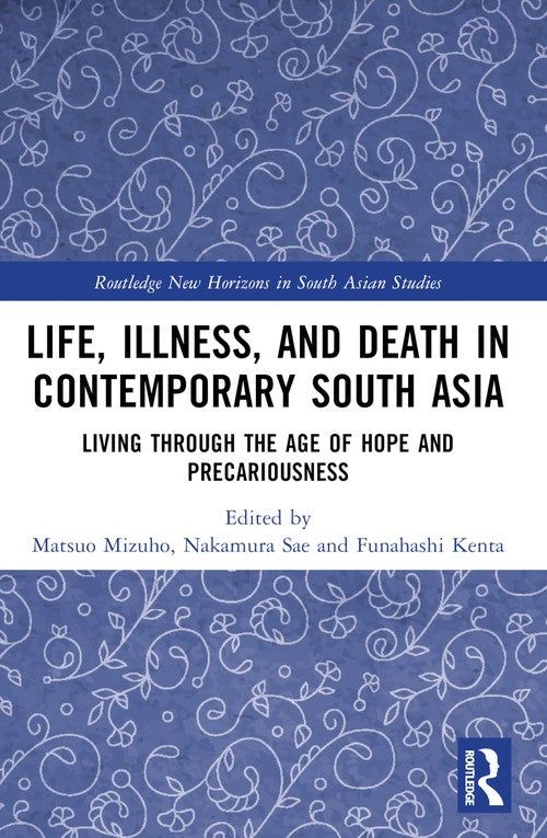 Life, Illness, and Death in Contemporary South Asia by Matsuo Mizuho (ISBN-13: 9781032327457)
