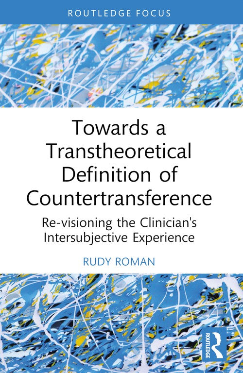 Towards a Transtheoretical Definition of Countertransference by Rudy Roman ISBN 9781032335582