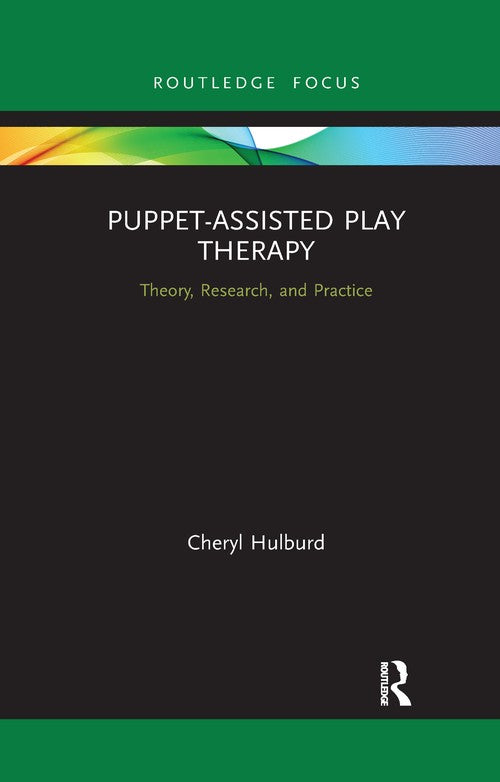 Puppet-Assisted Play Therapy by Cheryl Hulburd ISBN 9781032335926