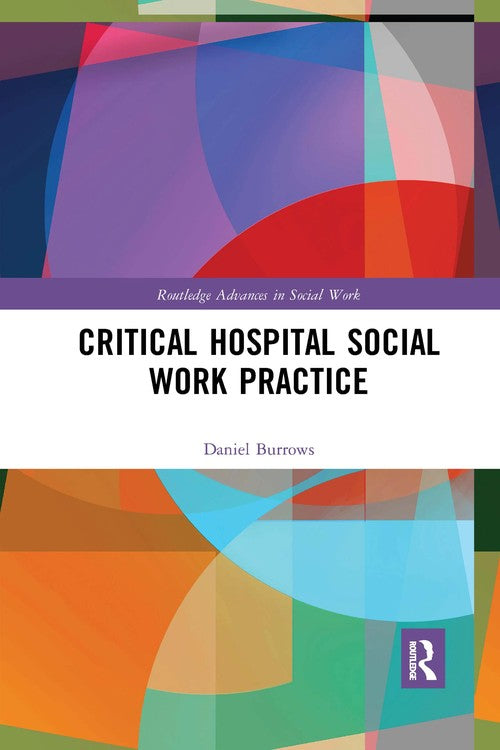 Critical Hospital Social Work Practice by Daniel Burrows ISBN 9781032336374