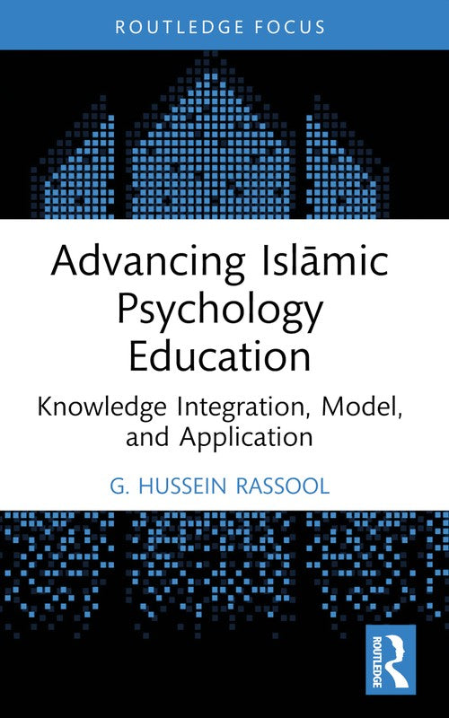 Advancing Islāmic Psychology Education by G Hussein Rassool