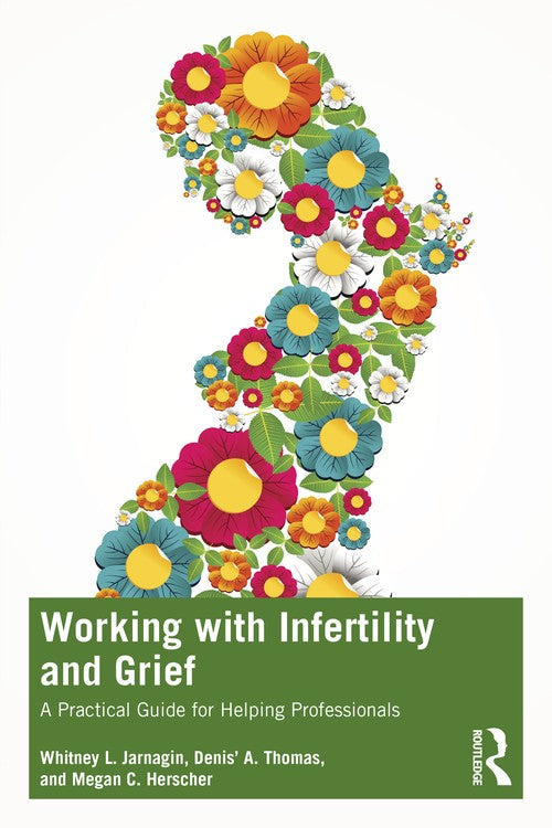 Working with Infertility and Grief by Whitney L Jarnagin - ISBN 9781032367927