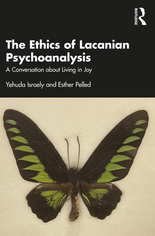 The Ethics of Lacanian Psychoanalysis by Yehuda Israely ISBN 9781032378916
