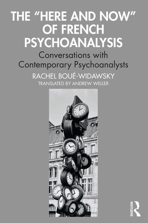 The Here and Now of French Psychoanalysis by Rachel Bouwidawsky ISBN 9781032379012