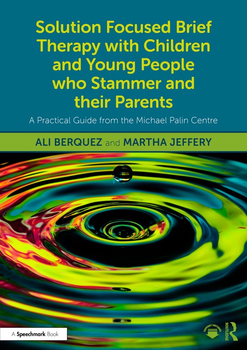 Solution Focused Brief Therapy with Children and Young People who Stammer and their Parents by Ali Berquez - ISBN 9781032393735