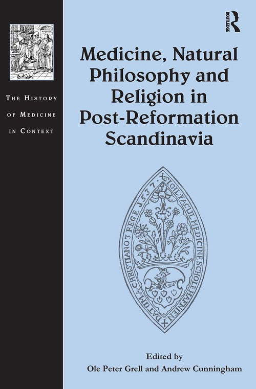 Medicine, Natural Philosophy and Religion in Post-Reformation Scandinavia by Ole Grell (ISBN-13: 9781032402352)