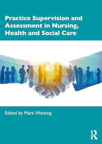Practice Supervision and Assessment in Nursing, Health and Social Care by Mark Wareing ISBN 9781032415383