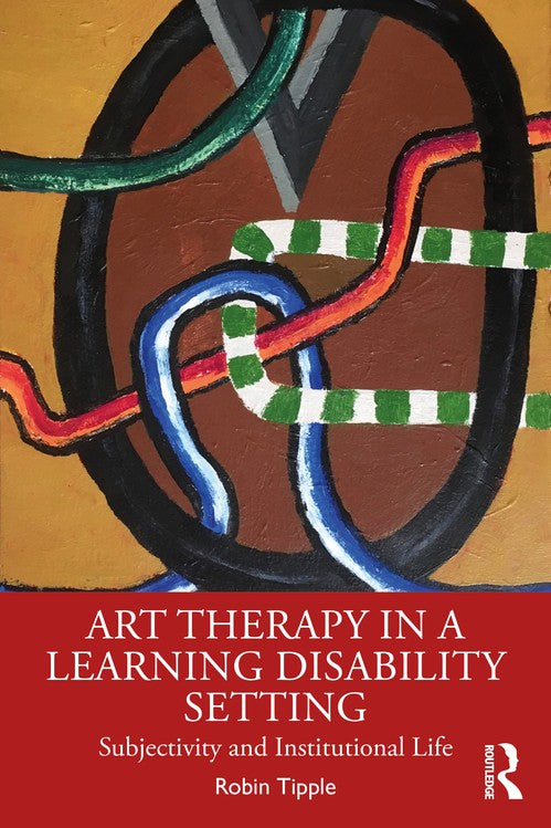 Art Therapy in a Learning Disability Setting by Robin Tipple ISBN 9781032418513