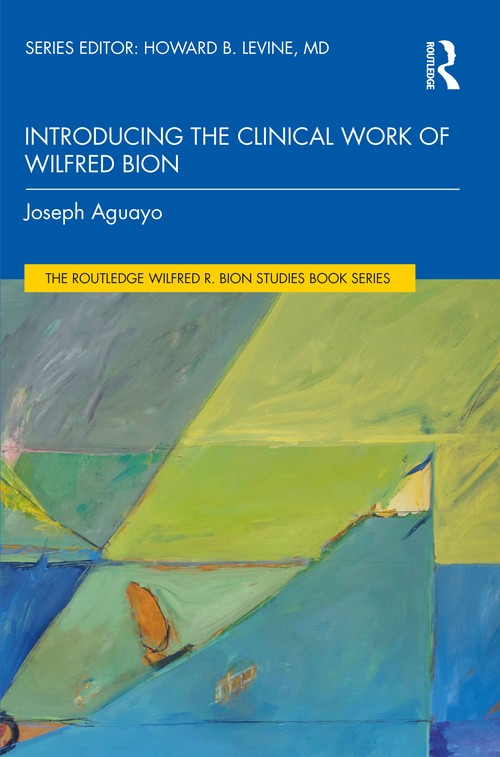 Introducing the Clinical Work of Wilfred Bion by Joseph Aguayo - ISBN 9781032428857