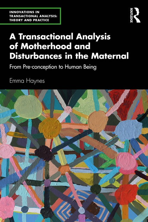 A Transactional Analysis of Motherhood and Disturbances in the Maternal by Emma Haynes - ISBN 9781032431345