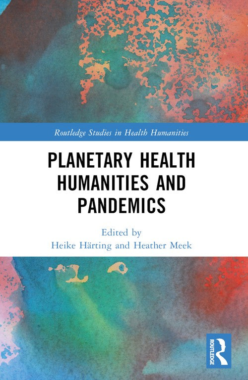 Planetary Health Humanities and Pandemics by Heike Härting (ISBN-13: 9781032434926)