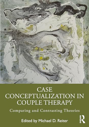 Case Conceptualization in Couple Therapy by Michael D Reiter ISBN 9781032438412