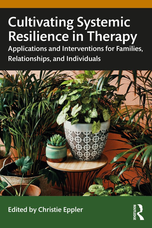 Cultivating Systemic Resilience in Therapy by Christie Eppler ISBN 9781032447070