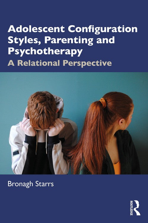 Adolescent Configuration Styles, Parenting and Psychotherapy by Bronagh Starrs - ISBN 9781032447230