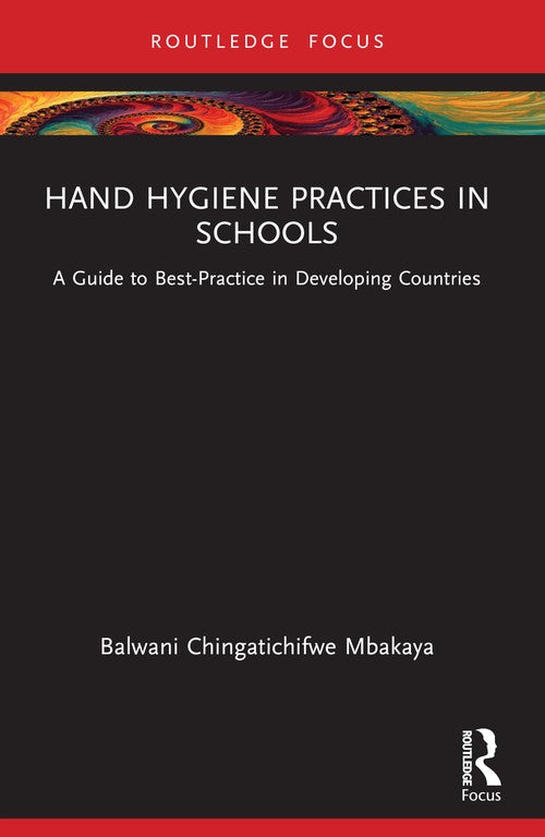 Hand Hygiene Practices in Schools by Balwani Chingatichifwe Mbakaya (ISBN-13: 9781032450858)